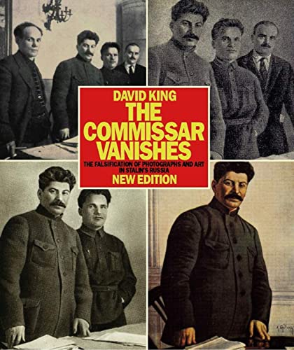 The Commissar Vanishes: The Falsification of Photographs and Art in Stalin's Russia: Photographs and Graphics from the David King Collection von Tate Publishing & Enterprises