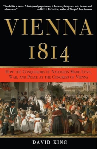 Vienna, 1814: How the Conquerors of Napoleon Made Love, War, and Peace at the Congress of Vienna von Broadway Books