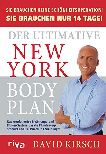 Der Ultimative New York Body Plan: Das revolutionäre Ernährungs - und Fitness-System
