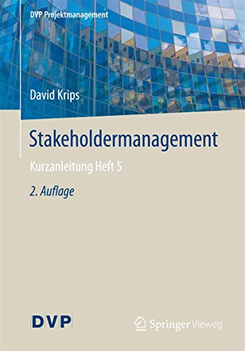Stakeholdermanagement: Kurzanleitung Heft 5 (DVP Projektmanagement) von Springer Vieweg