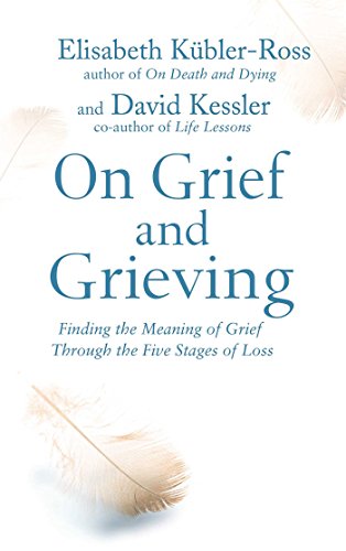 On Grief and Grieving: Finding the Meaning of Grief Through the Five Stages of Loss von Simon & Schuster
