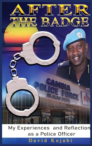 After the Badge: My Experiences and Reflections as a Police Officer von Ukiyoto Publishing