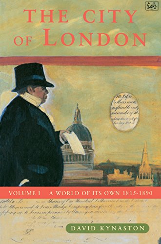 The City Of London Volume 1: A World of its Own 1815-1890