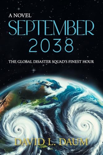 September 2038: The Global Disaster Squad's Finest Hour von Aspire Publishing Hub, LLC