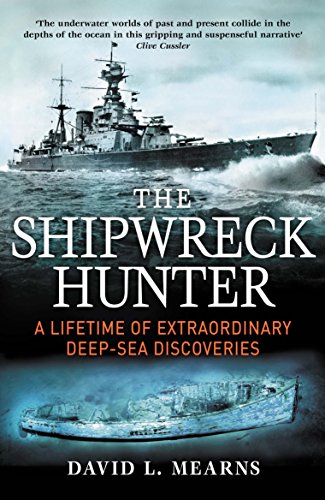 The Shipwreck Hunter: A lifetime of extraordinary deep-sea discoveries