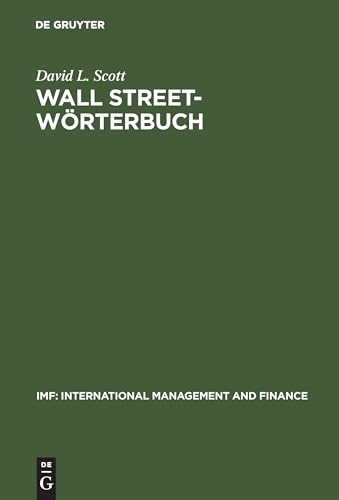 Wall Street Wörterbuch: Börsenlexikon von A bis Z für den Investor von heute. Aktuelle Tipps von Investment-Experten (Englisch-Deutsch / Deutsch-Englisch)