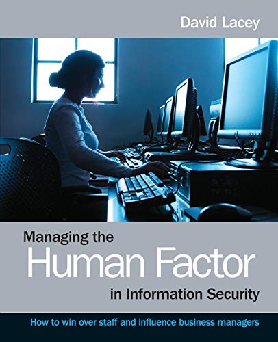 Managing the Human Factor in Information Security: How to win over staff and influence business managers von Wiley