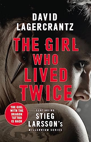 The Girl Who Lived Twice: A Thrilling New Dragon Tattoo Story (Millennium)