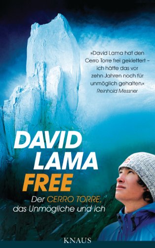 Free: Der Cerro Torre, das Unmögliche und ich von Knaus Albrecht