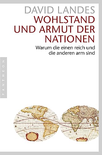 Wohlstand und Armut der Nationen: Warum die einen reich und die anderen arm sind