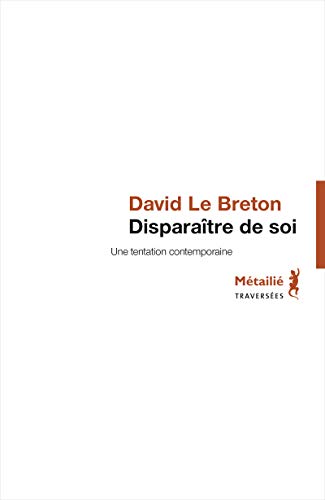 Disparaître de soi: Une tentation contemporaine Disparaître de soi: Une tentation contemporaine