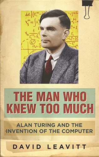 The Man Who Knew Too Much: Alan Turing and the invention of computers von W&N