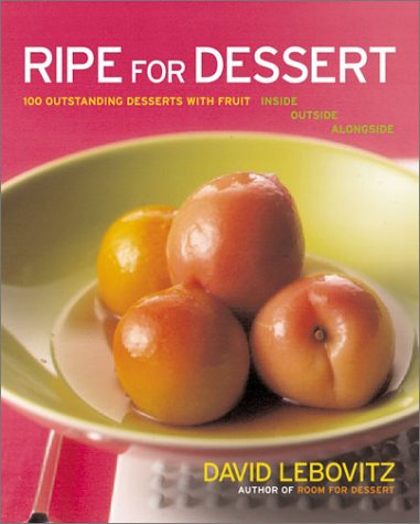 Ripe for Dessert: 100 Outstanding Desserts With Fruit-Inside, Outside, Alongside von William Morrow Cookbooks