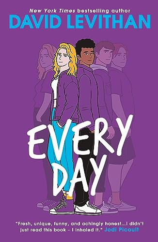 Every Day: An unforgettable young adult book of first love and friendship from the New York Times best-selling author Every Day: An unforgettable young adult book of first love and friendship from the New York Times best-selling author
