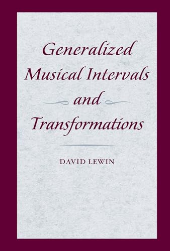 Generalized Musical Intervals and Transformations von Oxford University Press, USA