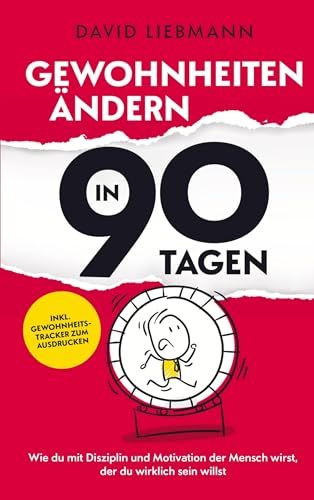 Gewohnheiten ändern in 90 Tagen: Wie du mit Disziplin und Motivation der Mensch wirst, der du wirklich sein willst (inkl. Gewohnheitstracker zum Ausdrucken) von Bookmundo