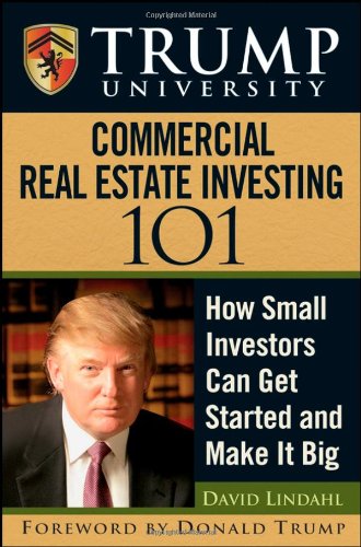 Trump University Commercial Real Estate 101: How Small Investors Can Get Started and Make It Big von John Wiley & Sons Ltd