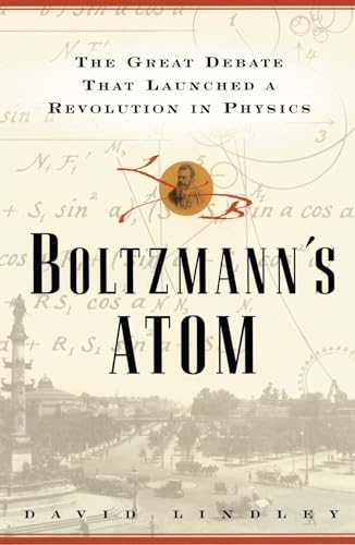 Boltzmanns Atom: The Great Debate That Launched A Revolution In Physics von Free Press