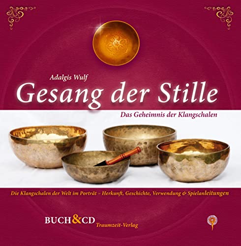 Gesang der Stille - Das Geheimnis der Klangschalen, m. Audio-CD von Traumzeit Verlag