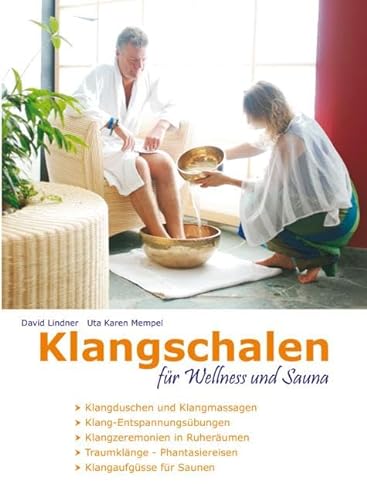 Klangschalen für Wellness und Sauna: Klangschalen-Zeremonien und Klang-Übungen für Entspannung, Harmonisierung und Vitalisierung von Traumzeit Verlag