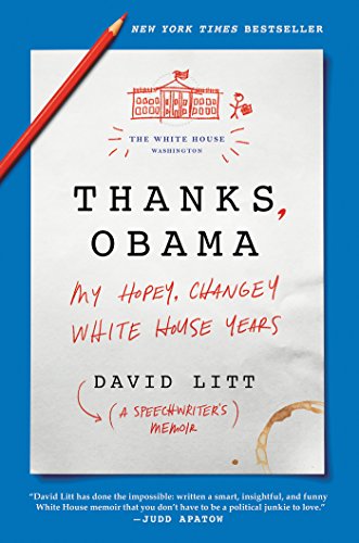 Thanks, Obama: My Hopey, Changey White House Years: A Hilarious Coming-of-Age Memoir of Political Adventures by a Former Obama Speechwriter