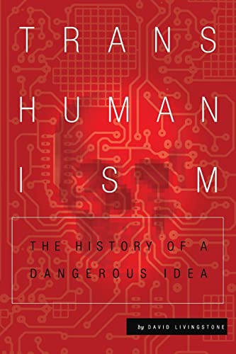 Transhumanism: The History of a Dangerous Idea von Createspace Independent Publishing Platform