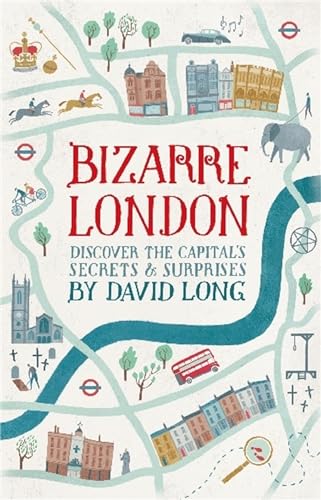 Bizarre London: Discover the Capital's Secrets & Surprises