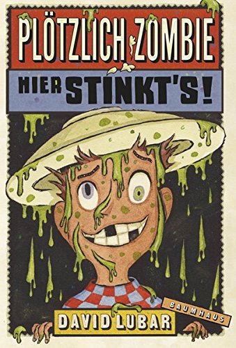 Plötzlich Zombie - Hier stinkt's!: Band 3 Plötzlich Zombie - Hier stinkt's!: Band 3 von Bastei Lübbe GmbH & Co. KG