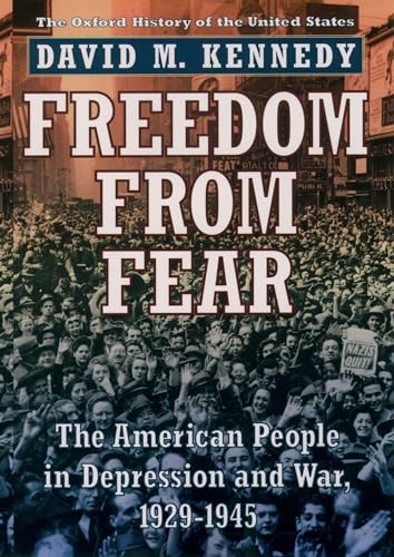 Freedom from Fear: The American People in Depression and War 1929-1945 (Oxford History of the United States, 9, Band 9)