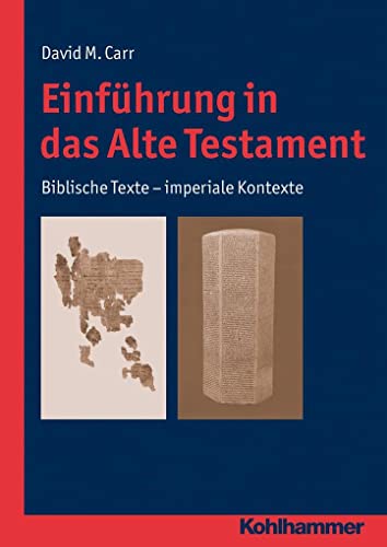 Einführung in das Alte Testament: Biblische Texte - imperiale Kontexte von Kohlhammer