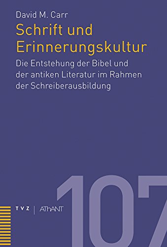 Schrift und Erinnerungskultur: Die Entstehung der Bibel und der antiken Literatur im Rahmen der Schreiberausbildung (AThANT)