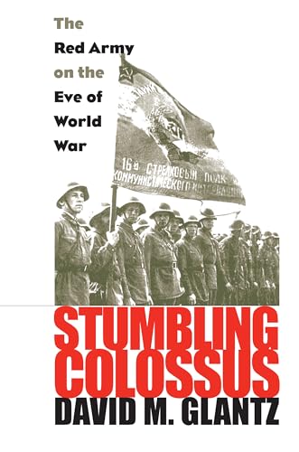 Stumbling Colossus: The Red Army on the Eve of World War (Modern War Studies)