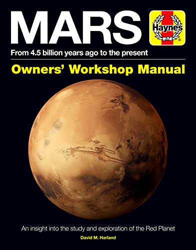 Mars Owners' Workshop Manual: An insight into the study and exploration of the Red Planet (Haynes Manuals)