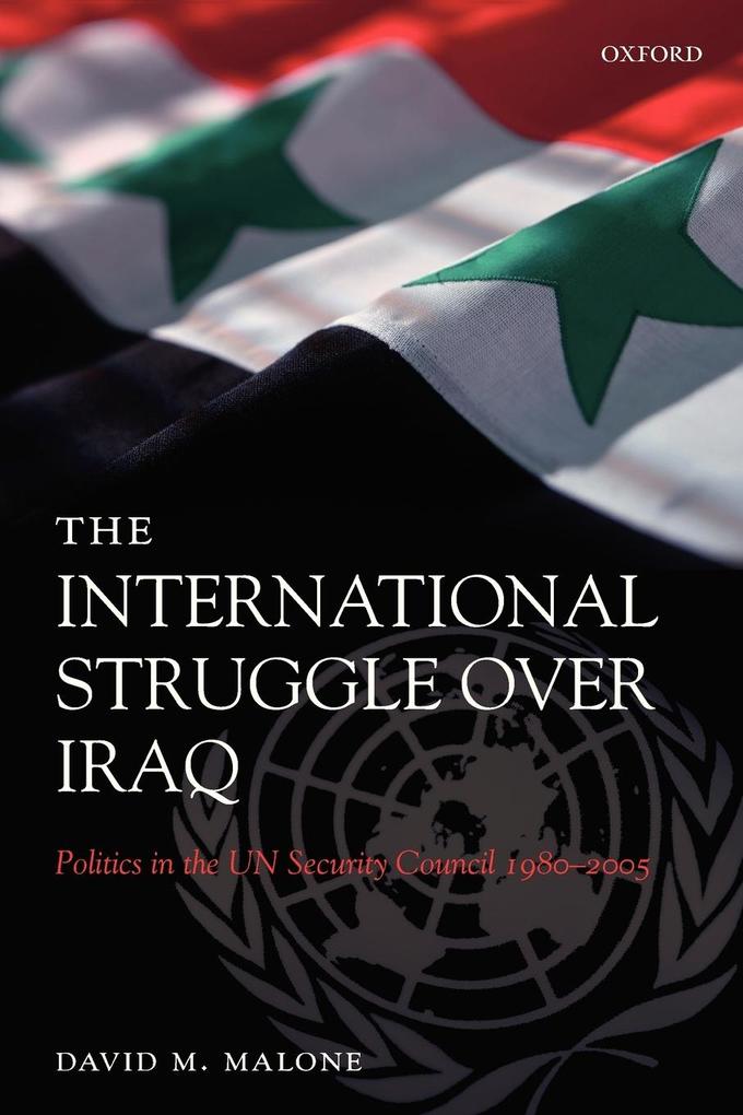 The International Struggle Over Iraq von OUP Oxford