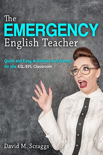 ESL/EFL: The Emergency English Teacher: Quick and Easy Activities and Games for the ESL/EFL Classroom von CREATESPACE