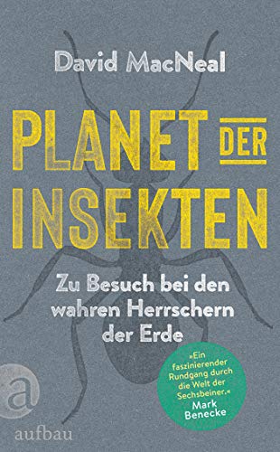 Planet der Insekten: Zu Besuch bei den wahren Herrschern der Erde von Aufbau Verlag GmbH