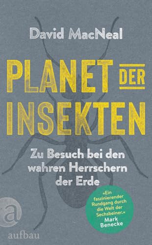 Planet der Insekten: Zu Besuch bei den wahren Herrschern der Erde von Aufbau Verlag GmbH