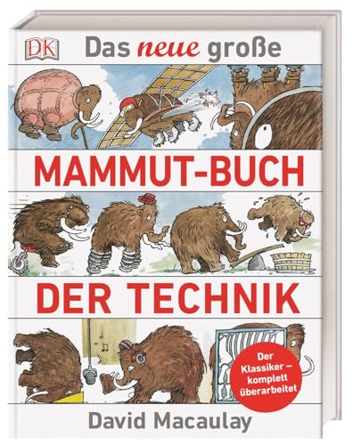 Das neue große Mammut-Buch der Technik: Der Klassiker - komplett überarbeitet von Dorling Kindersley Verlag
