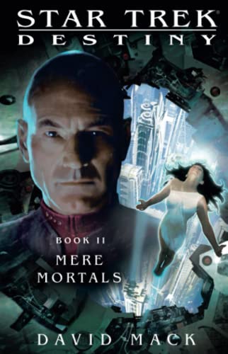 Star Trek: Destiny #2: Mere Mortals: Destiny #2: Mere Mortals (Star Trek: The Next Generation)