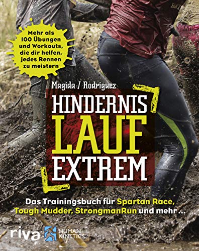 Hindernislauf extrem: Das Trainingsbuch für Spartan Race, Tough Mudder, StrongmanRun und mehr