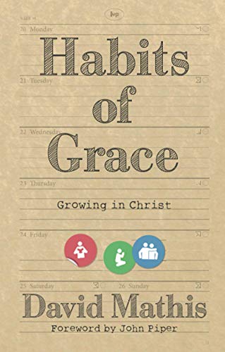 Habits of Grace: Growing In Christ