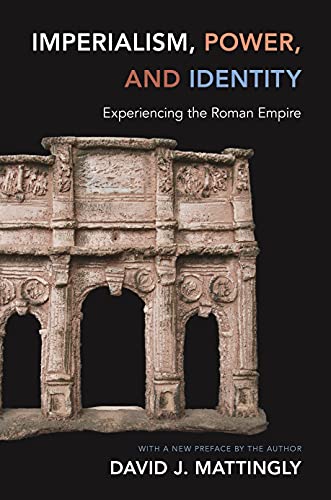 Imperialism, Power, and Identity: Experiencing the Roman Empire (Miriam S. Balmuth Lectures in Ancient History and Archaeology) von Princeton University Press