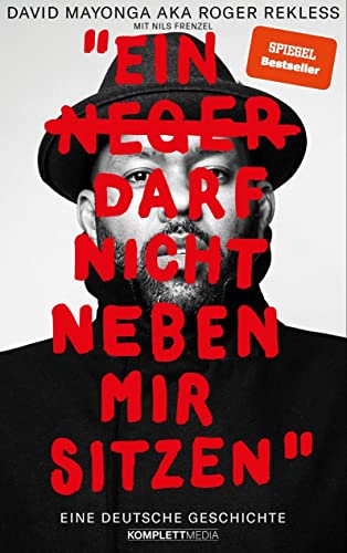 Ein N**** darf nicht neben mir sitzen (SPIEGEL-Bestseller): Eine deutsche Geschichte