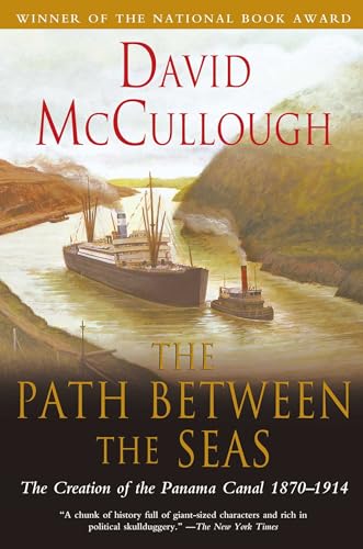 Path Between The Seas: The Creation of the Panama Canal, 1870-1914