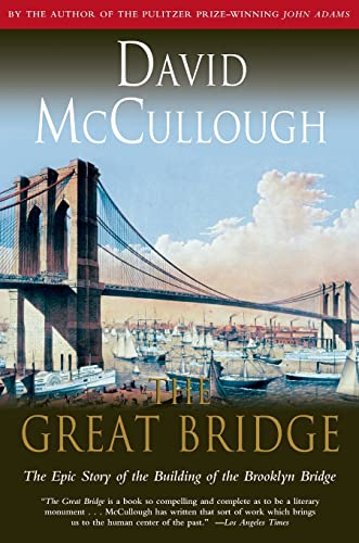 The Great Bridge: The Epic Story of the Building of the Brooklyn Bridge (Touchstone Book)