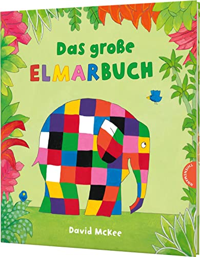 Elmar: Das große Elmarbuch: Sammelband | 4 Elefantengeschichten für Kinder Elmar: Das große Elmarbuch: Sammelband | 4 Elefantengeschichten für Kinder