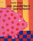 Das wunderbare Sparschwein. Farbiges Bilderbuch