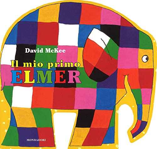 Il mio primo Elmer Il mio primo Elmer von Mondadori