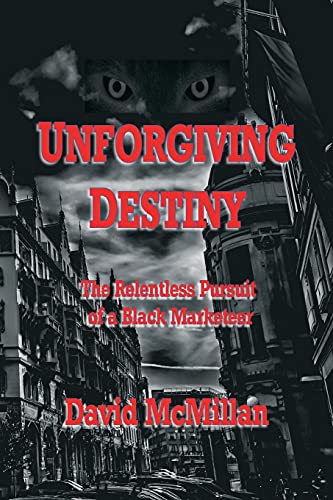 Unforgiving Destiny: The Relentless Pursuit of a Black Marketeer