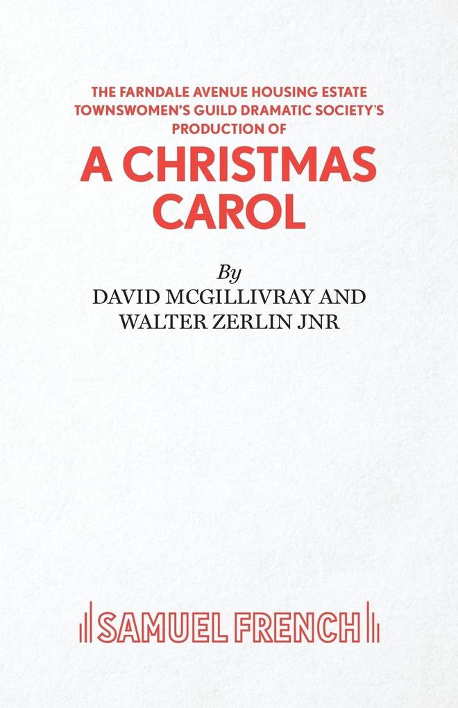 Farndale Avenue Housing Estate Townswomen's Guild Dramatic Society's Production of A Christmas Carol von Samuel French Ltd